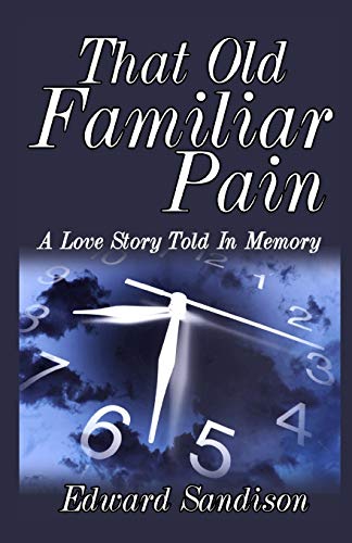 That Old Familiar Pain A Love Story Told In Memory [Paperback]