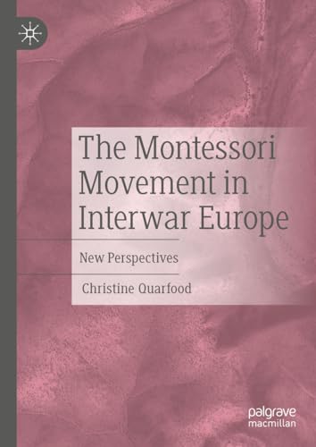 The Montessori Movement in Interwar Europe: New Perspectives [Hardcover]