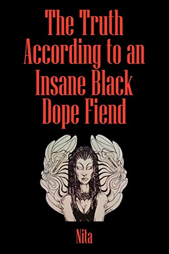 The Truth According To An Insane Black Dopefiend [Paperback]