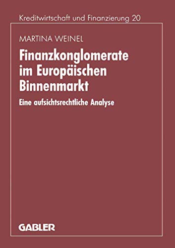 Finanzkonglomerate im Europischen Binnenmarkt: Eine aufsichtsrechtliche Analyse [Paperback]