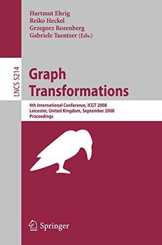 Graph Transformations 4th International Conference, ICGT 2008, Leicester, Unite [Paperback]