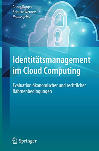 Identittsmanagement im Cloud Computing Evaluation konomischer und rechtlicher [Hardcover]