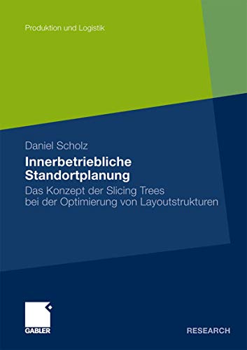 Innerbetriebliche Standortplanung: Das Konzept der Slicing Trees bei der Optimie [Paperback]