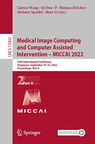 Medical Image Computing and Computer Assisted Intervention  MICCAI 2022: 25th I [Paperback]