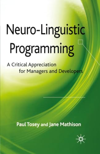 Neuro-Linguistic Programming: A Critical Appreciation for Managers and Developer [Paperback]