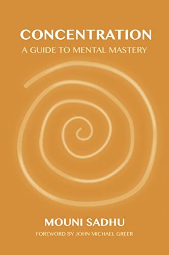 Concentration: A Guide to Mental Mastery [Paperback]