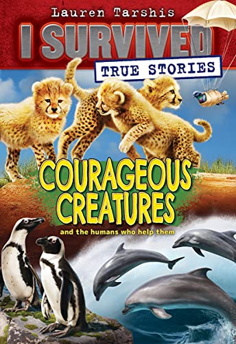 Courageous Creatures (I Survived True Stories #4) [Paperback]