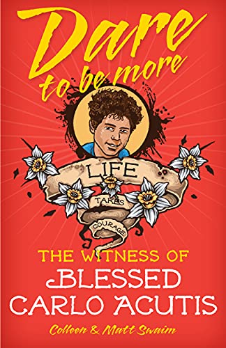 Dare to Be More : The Witness of Blessed Carl