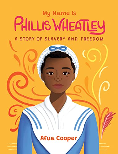 My Name Is Phillis Wheatley: A Story of Slavery and Freedom [Paperback]