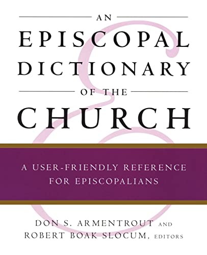 An Episcopal Dictionary of the Church A User-Friendly Reference for Episcopalia [Paperback]