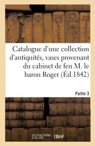 Catalogue D'Une Collection D'Antiquites, Vases Peints, Grecs, Etrusques, Romains