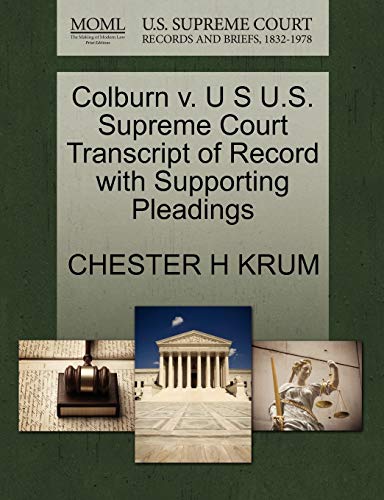 Colburn V. U S U. S. Supreme Court Transcript of Record ith Supporting Pleading [Paperback]