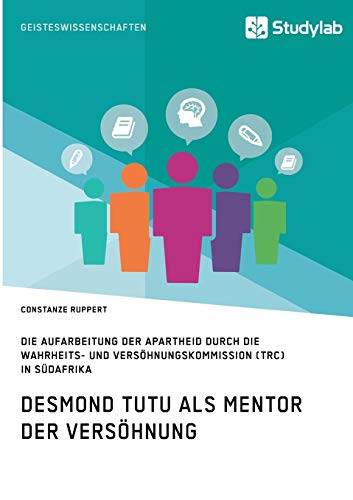 Desmond Tutu ALS Mentor der Versohnung. Die Aufarbeitung der Apartheid Durch Die [Paperback]