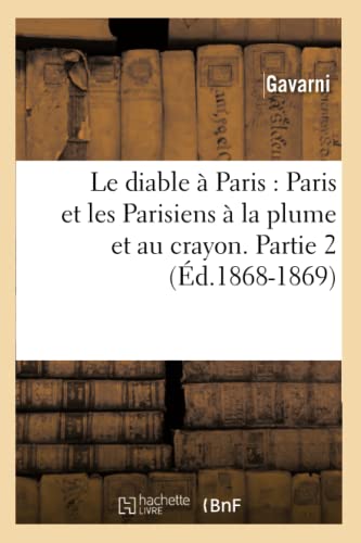 Diable a Paris  Paris et les Parisiens a la Plume et Au Crayon. Partie 2 (Ed. 1 [Paperback]