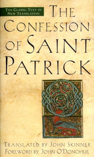 The Confession of Saint Patrick: The Classic Text in New Translation [Paperback]