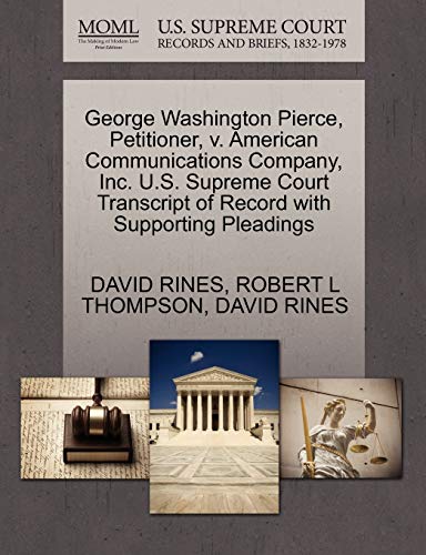 George Washington Pierce, Petitioner, V. American Communications Company, Inc. U [Paperback]