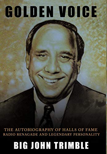 Golden Voice  The Autobiography of Halls of Fame Radio Renagade and Legendary P [Hardcover]