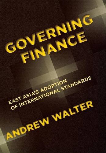 Governing Finance East Asia's Adoption Of International Standards (cornell Stud [Hardcover]