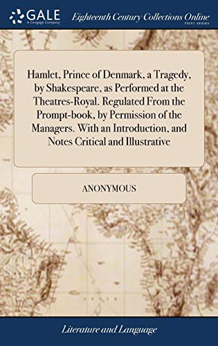 Hamlet, Prince of Denmark, a Tragedy, by Shakespeare, As Performed at the Theatr [Hardcover]