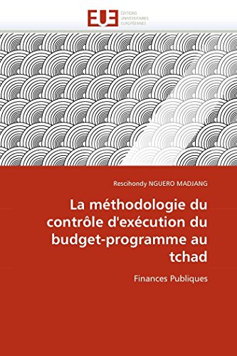 La Mthodologie Du Contrle D'excution Du Budget-Programme Au Tchad Finances P [Paperback]