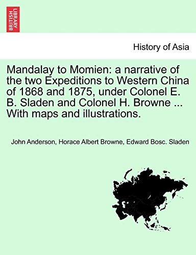 Mandalay To Momien A Narrative Of The To Expeditions To Western China Of 1868  [Paperback]