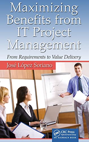 Maximizing Benefits from IT Project Management From Requirements to Value Deliv [Hardcover]