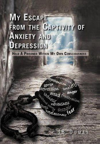 My Escape from the Captivity of Anxiety and Depression  Held a Prisoner ithin  [Hardcover]