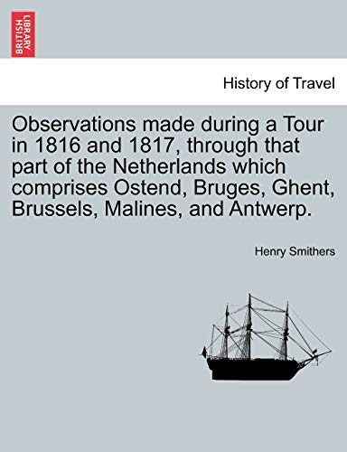 Observations made during a Tour in 1816 and 1817, through that part of the Nethe [Paperback]