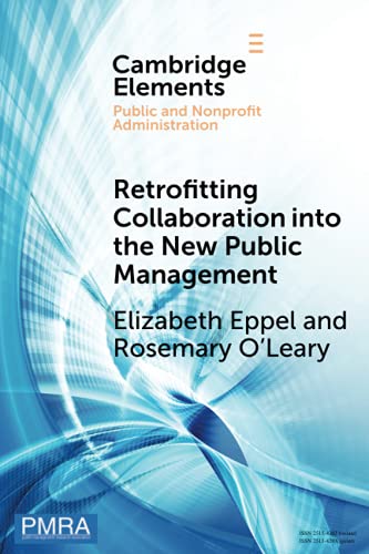 Retrofitting Collaboration into the Ne Public Management Evidence from Ne Zea [Paperback]