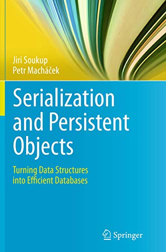 Serialization and Persistent Objects: Turning Data Structures into Efficient Dat [Paperback]