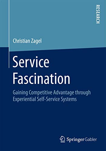 Service Fascination: Gaining Competitive Advantage through Experiential Self-Ser [Paperback]