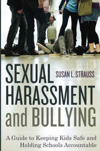 Sexual Harassment and Bullying A Guide to Keeping Kids Safe and Holding Schools [Paperback]