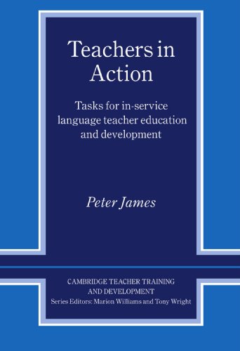 Teachers in Action Tasks for In-Service Language Teacher Education and Developm [Paperback]