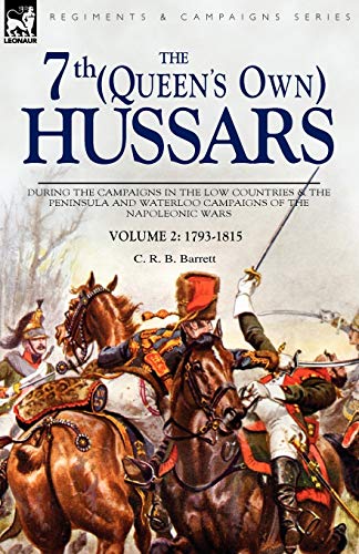 The 7th (queens On) Hussars During The Campaigns In The Lo Countries & The Pe [Paperback]