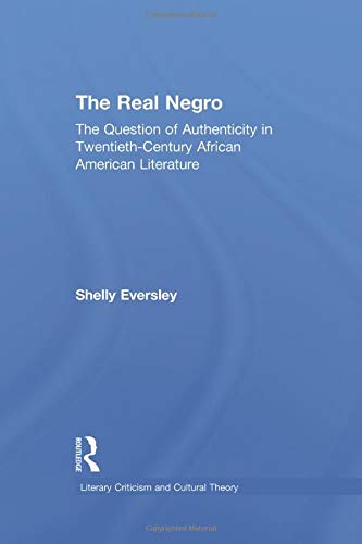 The Real Negro The Question of Authenticity in Tentieth-Century African Americ [Paperback]