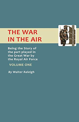 War In The Air. Being The Story Of The Part Played In The Great War By The Royal [Paperback]