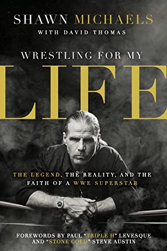 Wrestling for My Life The Legend, the Reality, and the Faith of a WWE Superstar [Paperback]