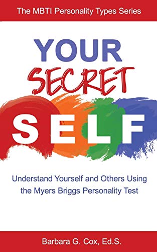 Your Secret Self Understand Yourself And Others Using The Myers-Briggs Personal [Paperback]