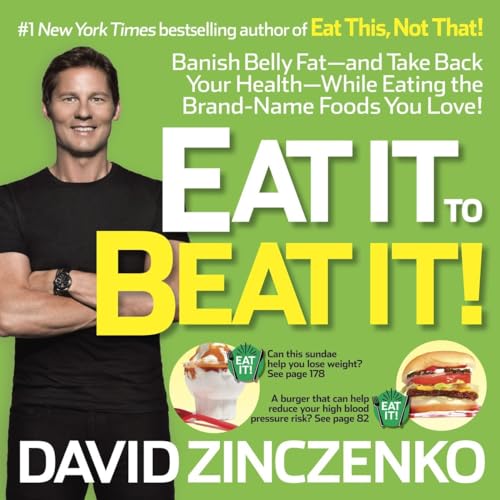 Eat It to Beat It!: Banish Belly Fat-and Take Back Your Health-While Eating the  [Paperback]