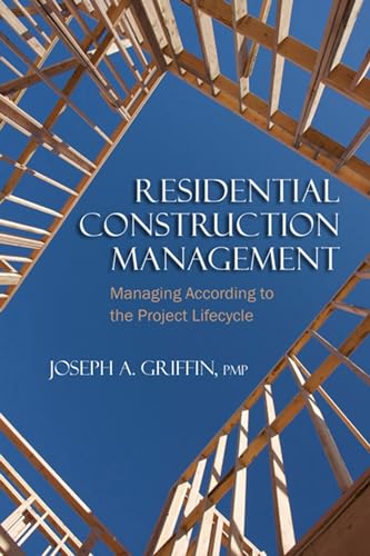 Residential Construction Management: Managing According to the Project Lifecycle [Paperback]