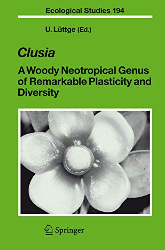 Clusia: A Woody Neotropical Genus of Remarkable Plasticity and Diversity [Paperback]