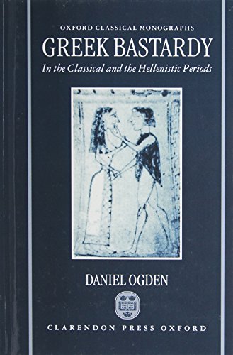 Greek Bastardy in the Classical and Hellenic Periods [Hardcover]