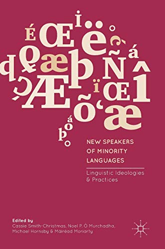 New Speakers of Minority Languages: Linguistic Ideologies and Practices [Hardcover]