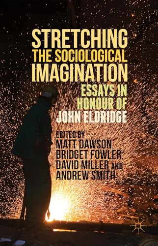 Stretching the Sociological Imagination: Essays in Honour of John Eldridge [Hardcover]