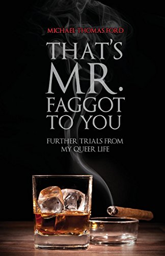 That's Mr. Faggot To You Further Trials From My Queer Life [Paperback]