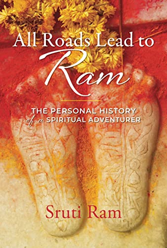 All Roads Lead to Ram: The Personal History of a Spiritual Adventurer [Paperback]