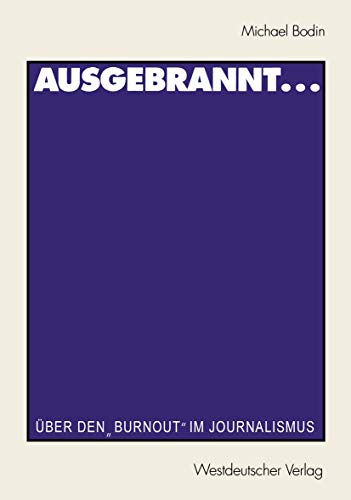 Ausgebrannt... ber den Burnout im Journalismus Ursachen und Ausege [Paperback]