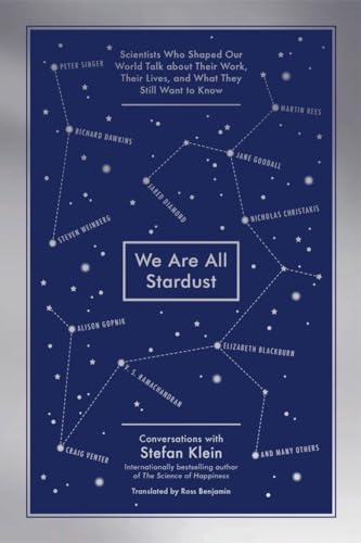 We Are All Stardust: Scientists Who Shaped Our World Talk about Their Work, Thei [Paperback]