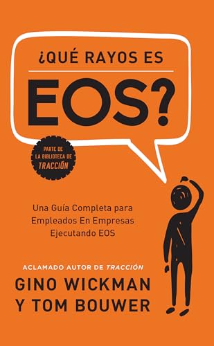 Que Rayos es EOS?: Una Gua Completa para Empleados En Empresas Ejecutando EOS [Hardcover]