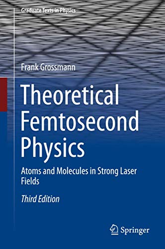 Theoretical Femtosecond Physics: Atoms and Molecules in Strong Laser Fields [Hardcover]